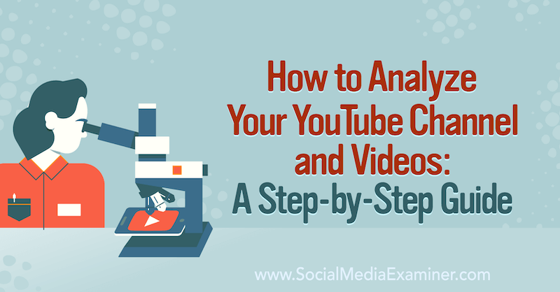 Comment analyser votre chaîne et vos vidéos YouTube: un guide étape par étape sur l'examinateur de médias sociaux.