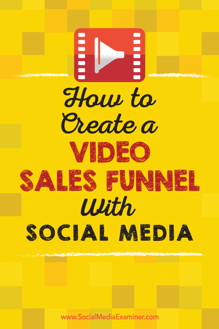 Comment créer un entonnoir de vente vidéo avec les médias sociaux: Social Media Examiner