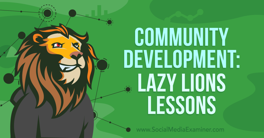 Développement communautaire: Leçons de Lions paresseux: Examinateur de médias sociaux