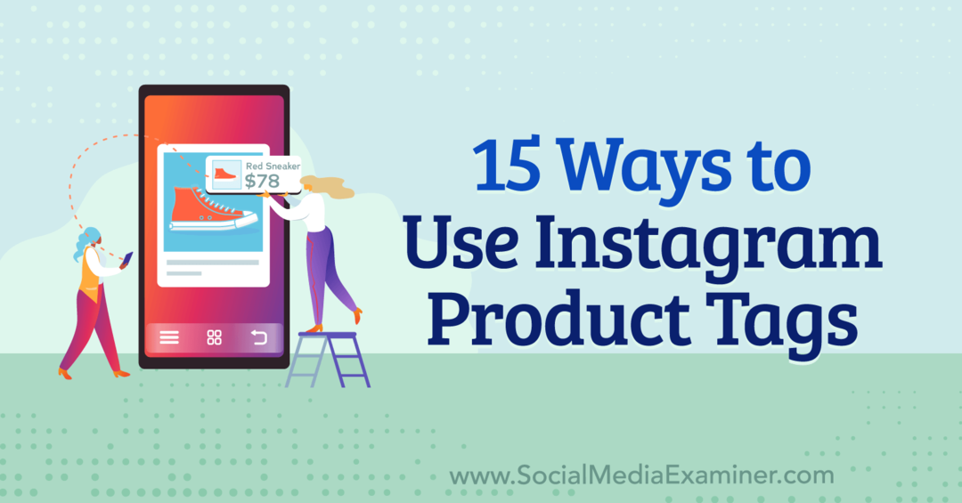 15 façons d'utiliser les balises de produit Instagram par Anna Sonnenberg sur Social Media Examiner.