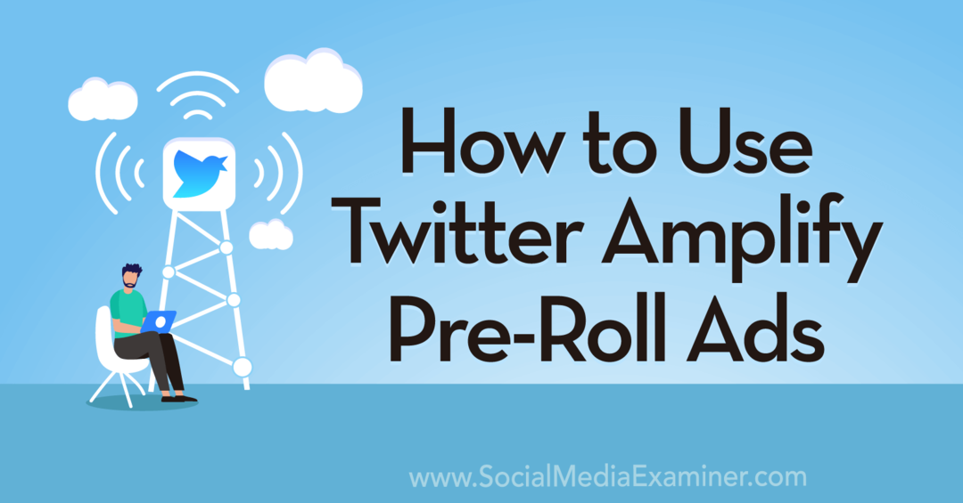 Comment utiliser Twitter Amplify Pre-Roll Ads par Anna Sonnenberg sur Social Media Examiner.
