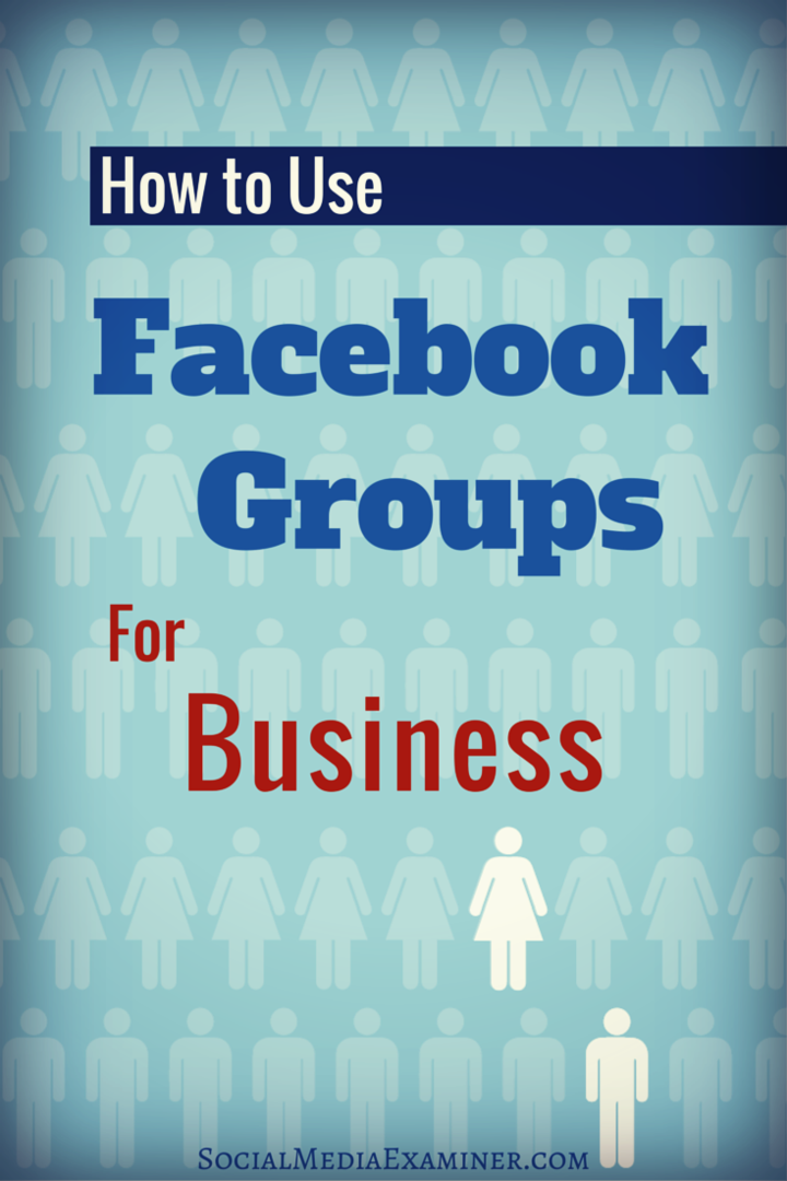 Comment utiliser Facebook Groups for Business: Social Media Examiner
