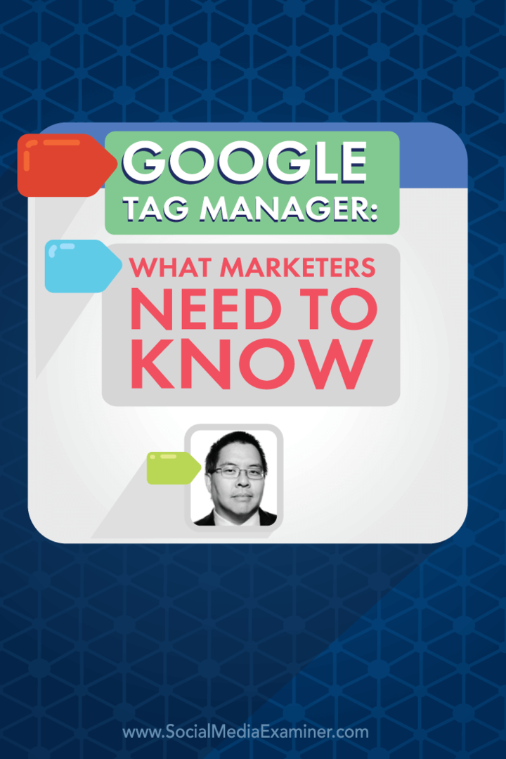 Google Tag Manager: ce que les spécialistes du marketing doivent savoir: Social Media Examiner