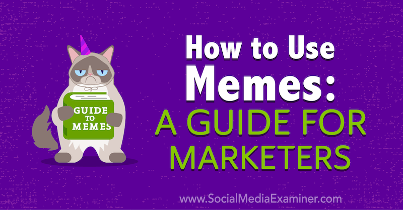 Comment utiliser les memes: un guide pour les spécialistes du marketing par Julia Enthoven sur Social Media Examiner.