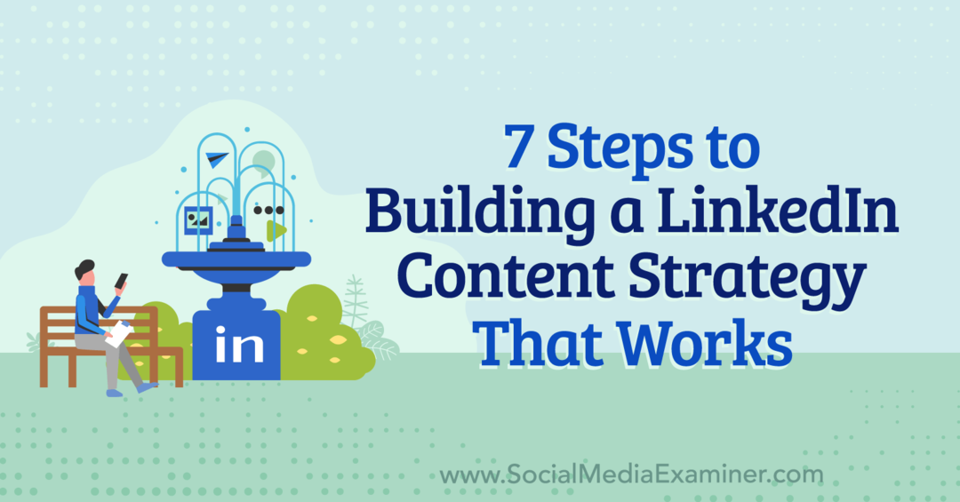 7 étapes pour créer une stratégie de contenu LinkedIn qui fonctionne par Anna Sonnenberg