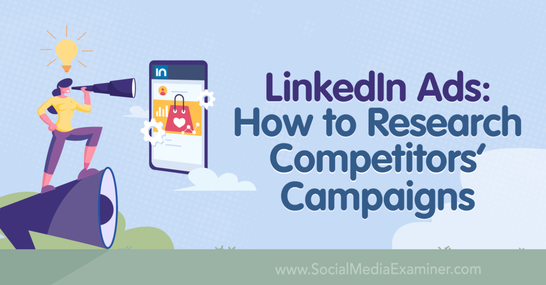 Publicités LinkedIn: Comment rechercher les campagnes des concurrents - Examinateur des médias sociaux