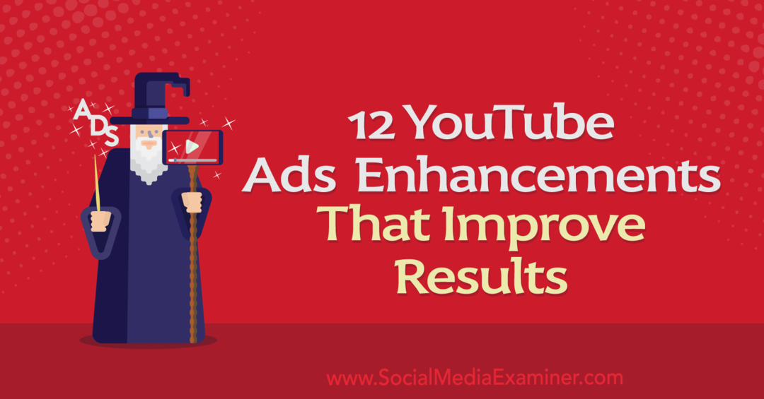 12 améliorations des publicités YouTube qui améliorent les résultats par Anna Sonnenberg