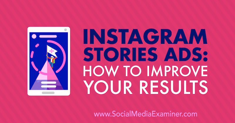 Instagram Stories Ads: Comment améliorer vos résultats: Social Media Examiner