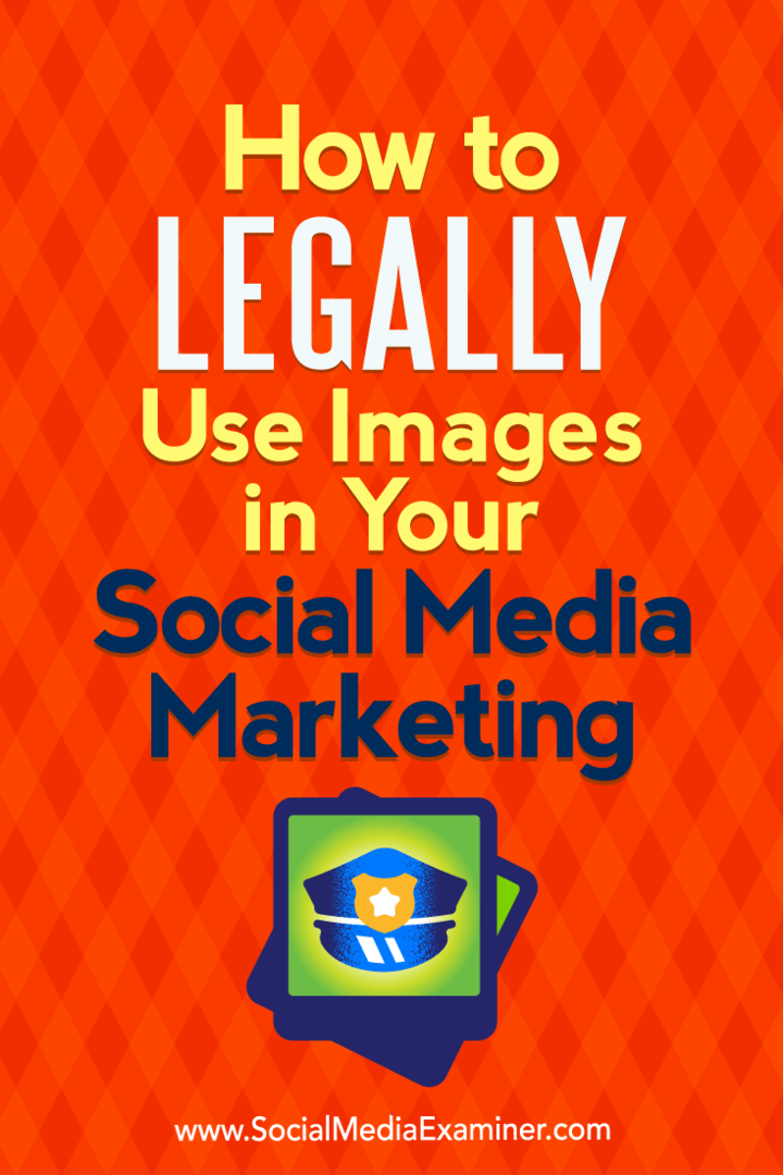 Comment utiliser légalement des images dans votre marketing sur les réseaux sociaux par Sarah Kornblett sur Social Media Examiner.