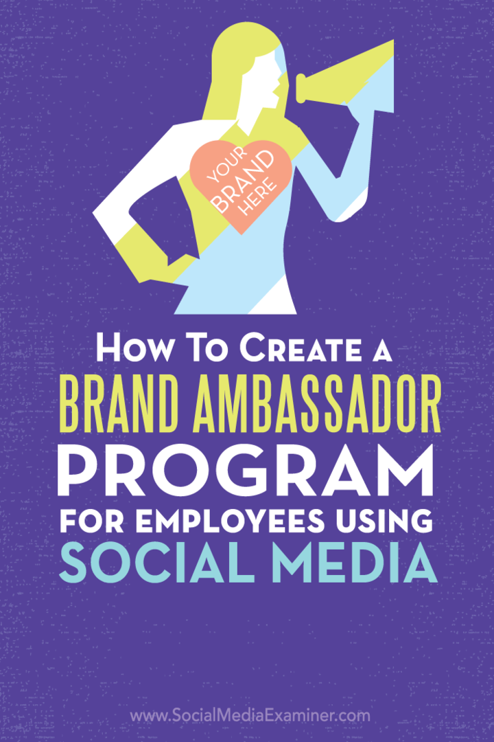 Comment créer un programme d'ambassadeur de marque pour les employés utilisant les médias sociaux: Social Media Examiner