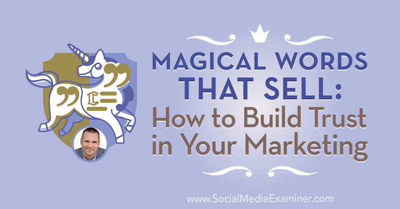 Des mots magiques qui se vendent: comment instaurer la confiance dans votre marketing avec les idées de Marcus Sheridan sur le podcast marketing des médias sociaux.