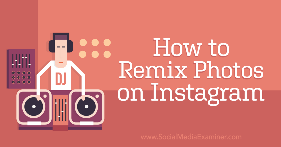 Comment remixer des photos sur Instagram: examinateur des médias sociaux