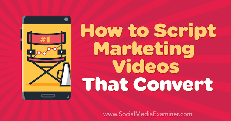 Comment créer des scripts de vidéos marketing converties par Matt Johnston sur Social Media Examiner.