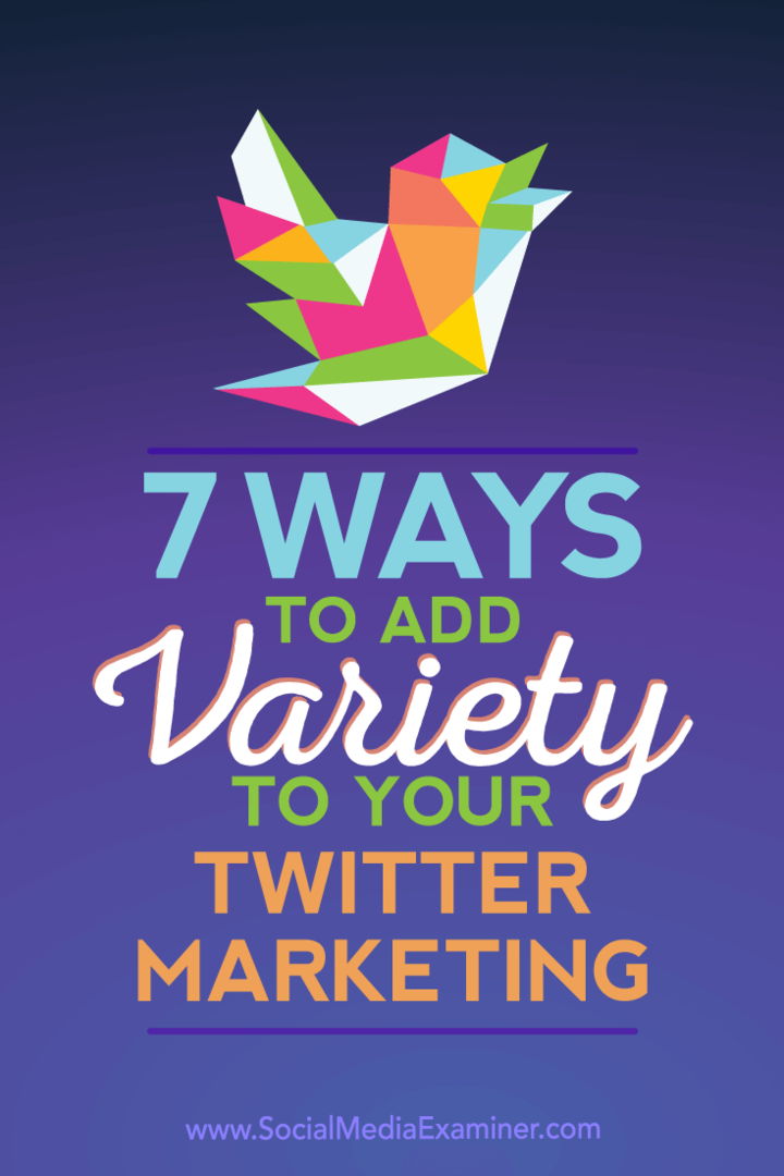 7 façons d'ajouter de la variété à votre marketing Twitter: Social Media Examiner