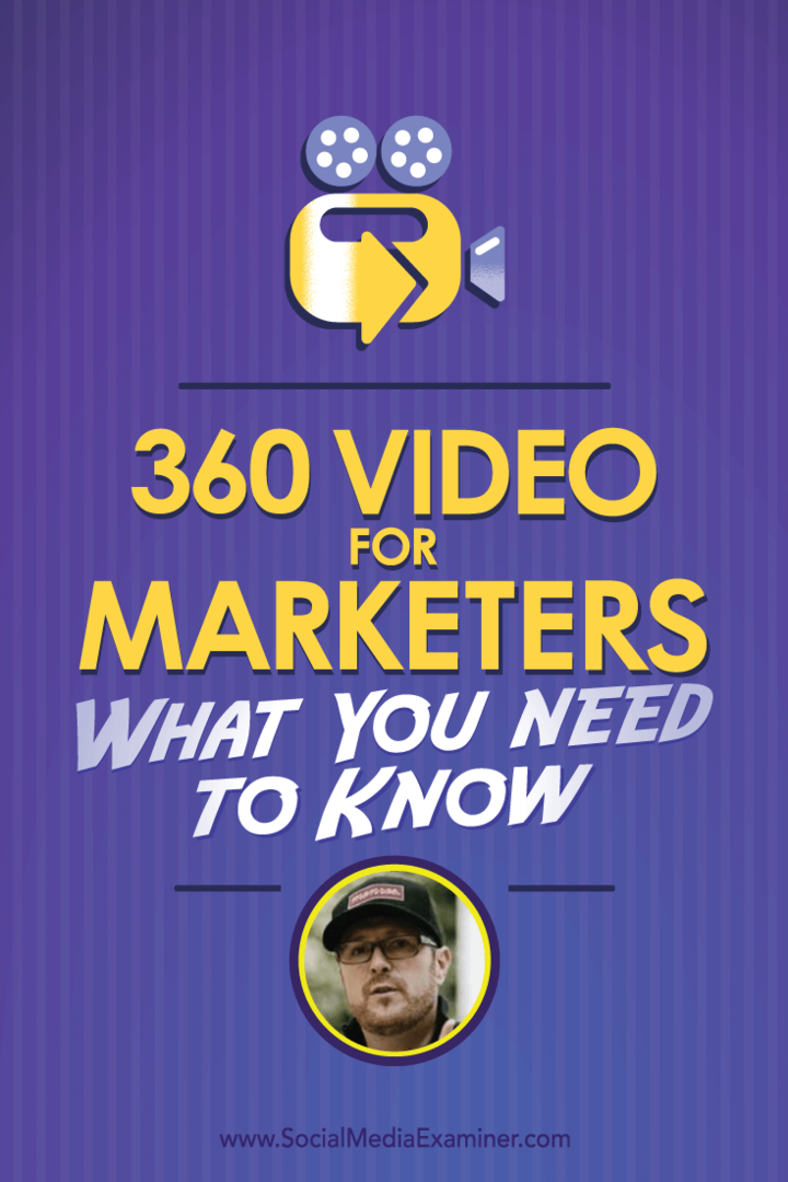 Ryan Anderson Bell parle avec Michael Stelzner de 360 ​​Video pour les spécialistes du marketing et de ce que vous devez savoir.