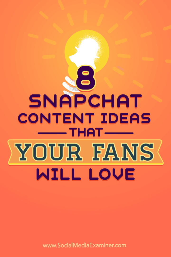 Conseils sur huit idées de contenu Snapchat pour donner vie à votre compte.