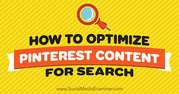 Comment optimiser le contenu Pinterest pour la recherche par Tammy Cannon sur Social Media Examiner.