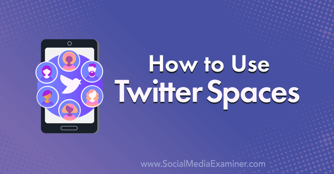 Comment utiliser les espaces Twitter: Social Media Examiner