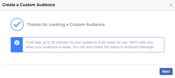Une fois que vous avez créé votre nouvelle audience personnalisée Facebook, le remplissage peut prendre jusqu'à 30 minutes.