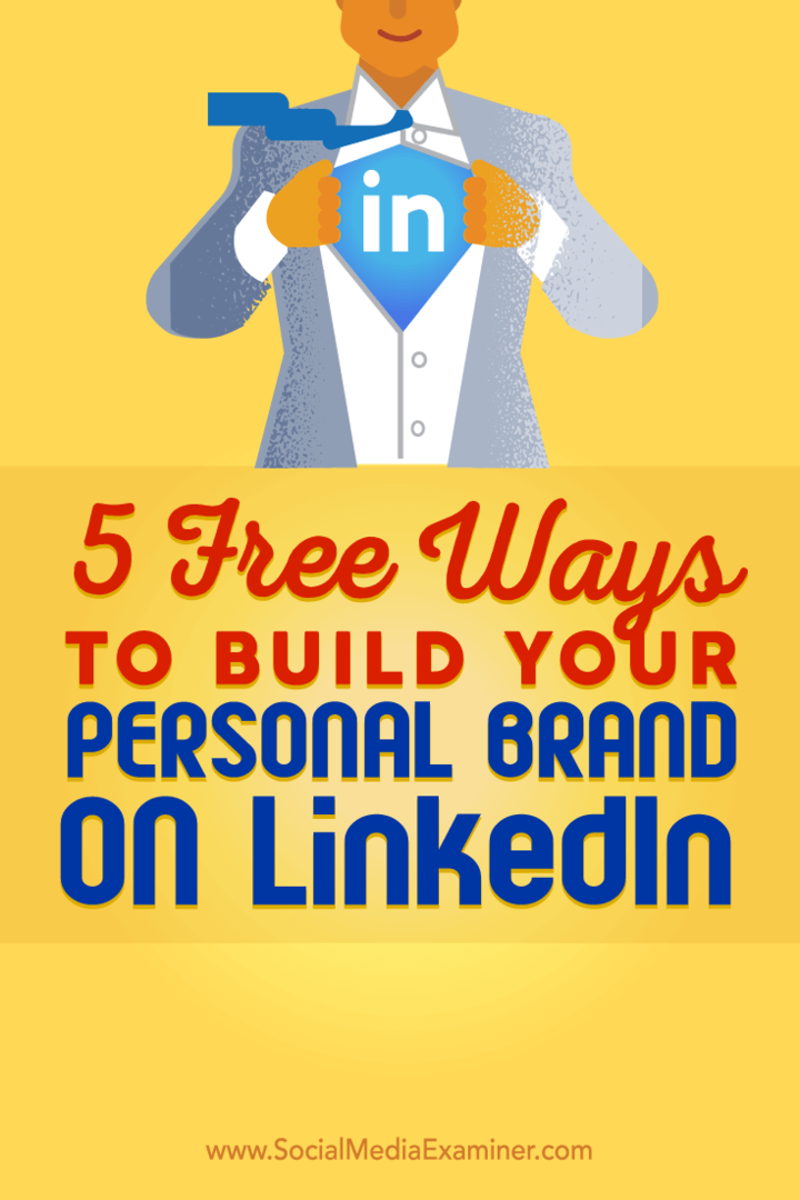 Conseils sur cinq façons gratuites de vous aider à créer votre marque LinkedIn personnelle.