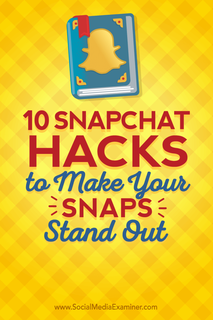 Conseils sur dix hacks Snapchat que vous pouvez utiliser pour vous démarquer.
