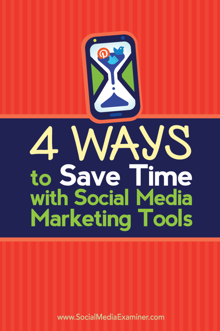 4 façons de gagner du temps avec les outils de marketing des médias sociaux: Social Media Examiner