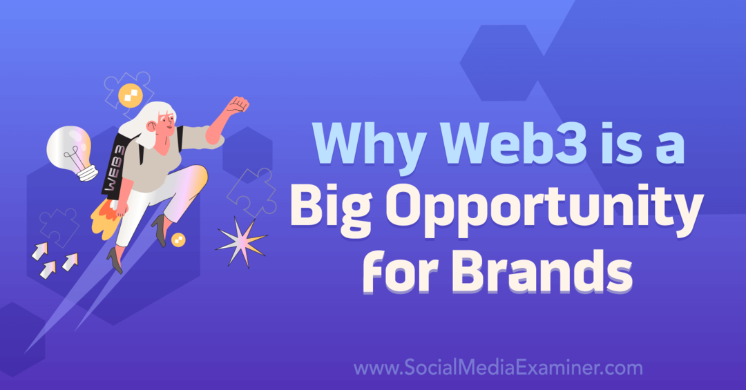 Pourquoi Web3 est une grande opportunité pour les marques-Social Media Examiner