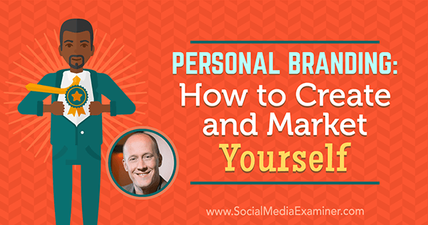 Image de marque personnelle: comment créer et commercialiser vous-même avec les idées de Chris Ducker sur le podcast de marketing des médias sociaux.
