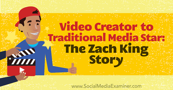 Créateur vidéo de la star des médias traditionnels: L'histoire de Zach King avec des informations de Zach King sur le podcast de marketing des médias sociaux.