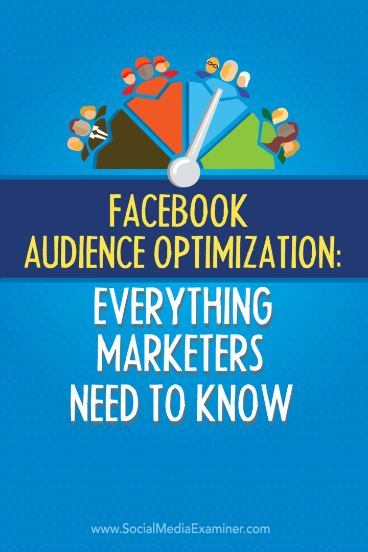 Optimisation de l'audience Facebook: ce que les spécialistes du marketing doivent savoir: examinateur des médias sociaux
