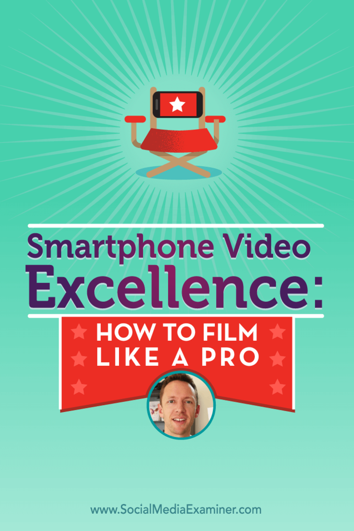 Justin Brown parle avec Michael Stelzner de la vidéo sur smartphone et de la façon dont vous pouvez filmer comme un pro.