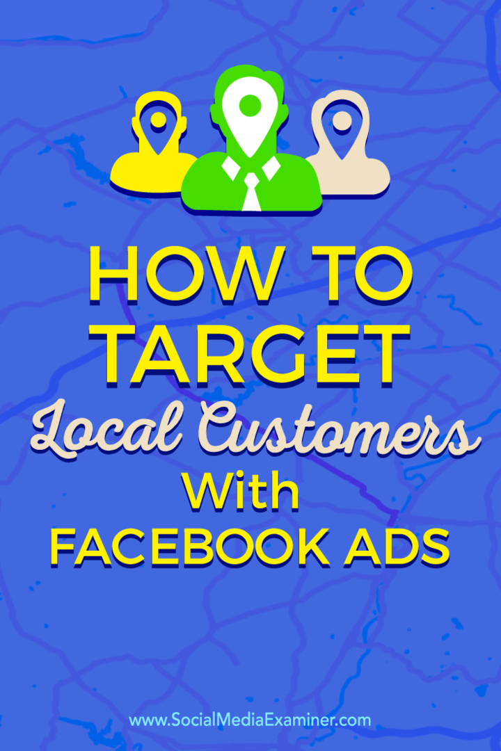 Conseils sur la façon de se connecter avec vos clients locaux à l'aide de publicités Facebook ciblées.