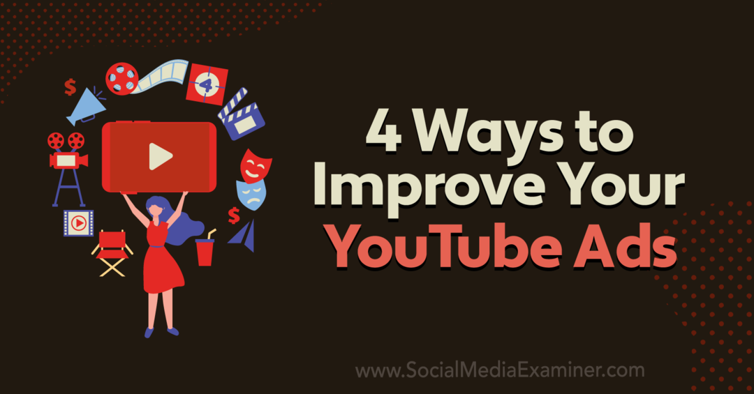 4 manières d'améliorer vos publicités YouTube: examinateur de médias sociaux