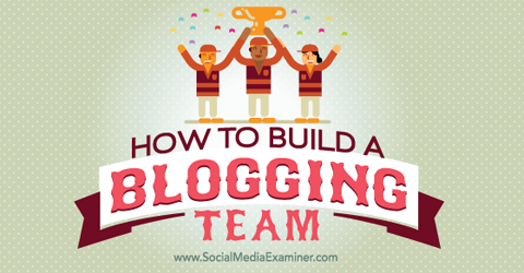 construire une équipe de blogueurs