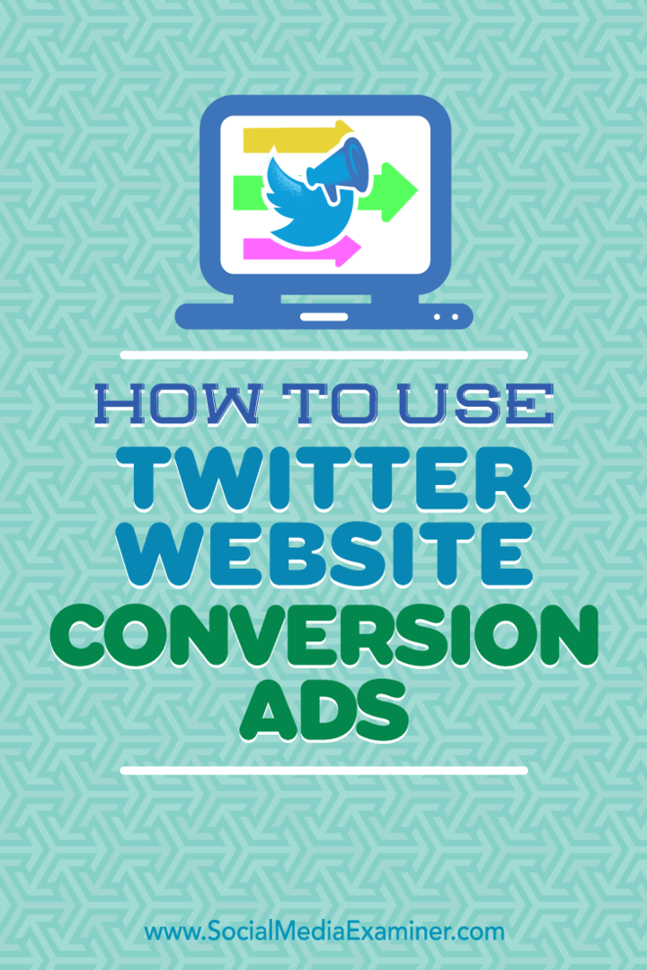 Comment utiliser les annonces de conversion de site Web Twitter: Social Media Examiner