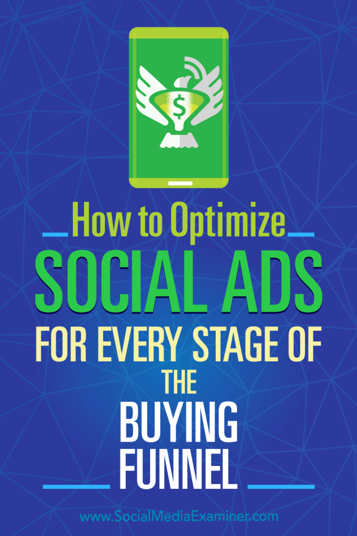Comment optimiser les publicités sociales à chaque étape de l'entonnoir d'achat: Social Media Examiner