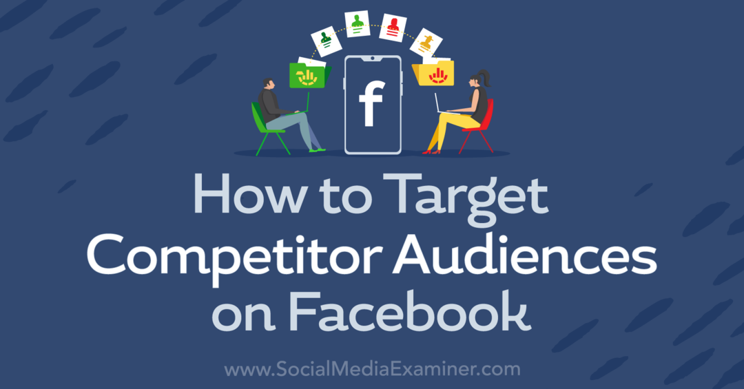 Comment cibler les audiences concurrentes sur Facebook-Social Media Examiner