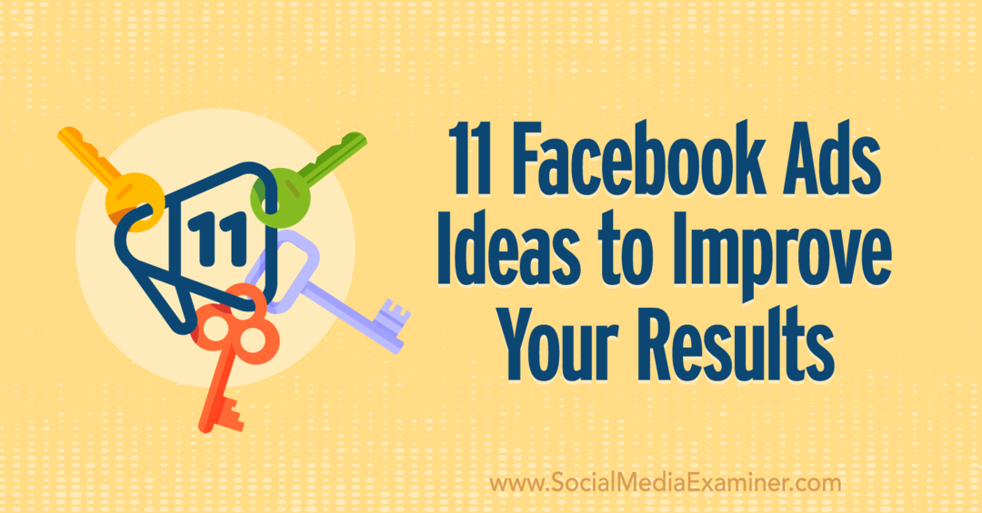 11 idées de publicités Facebook pour améliorer vos résultats par Anna Sonnenberg sur Social Media Examiner.