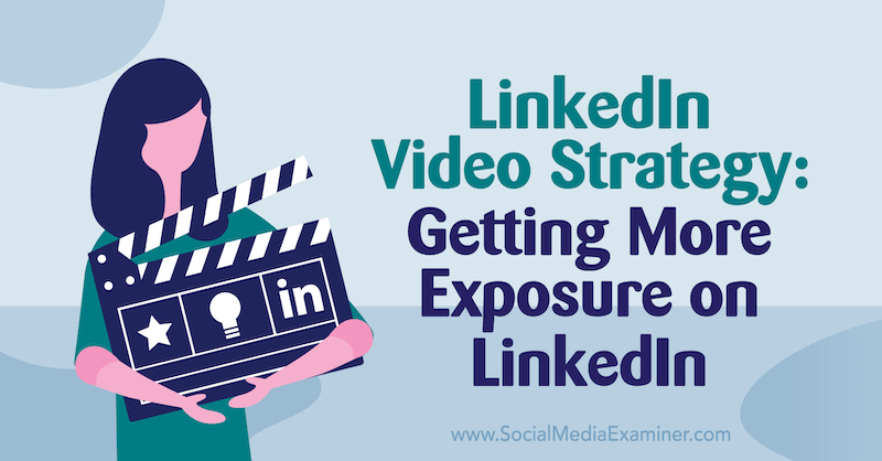 Stratégie vidéo LinkedIn: obtenir plus de visibilité sur LinkedIn avec des informations d'Alex Minor sur le podcast marketing sur les réseaux sociaux.