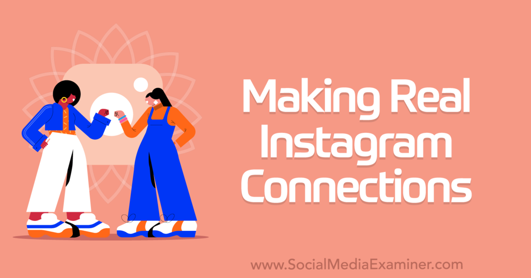 Établir de vraies connexions Instagram: examinateur des médias sociaux