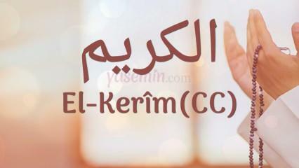 Que signifie al-Karim (c.c)? Quelles sont les vertus du nom Al-Karim? Esmoul Husna Al-Karim...