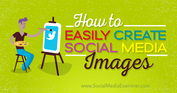 créer des images de médias sociaux de qualité