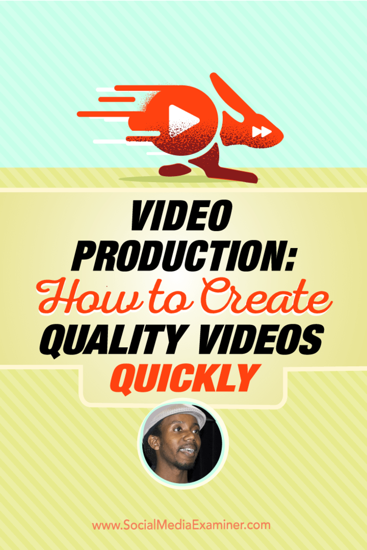 Production vidéo: Comment créer rapidement des vidéos de qualité: Social Media Examiner