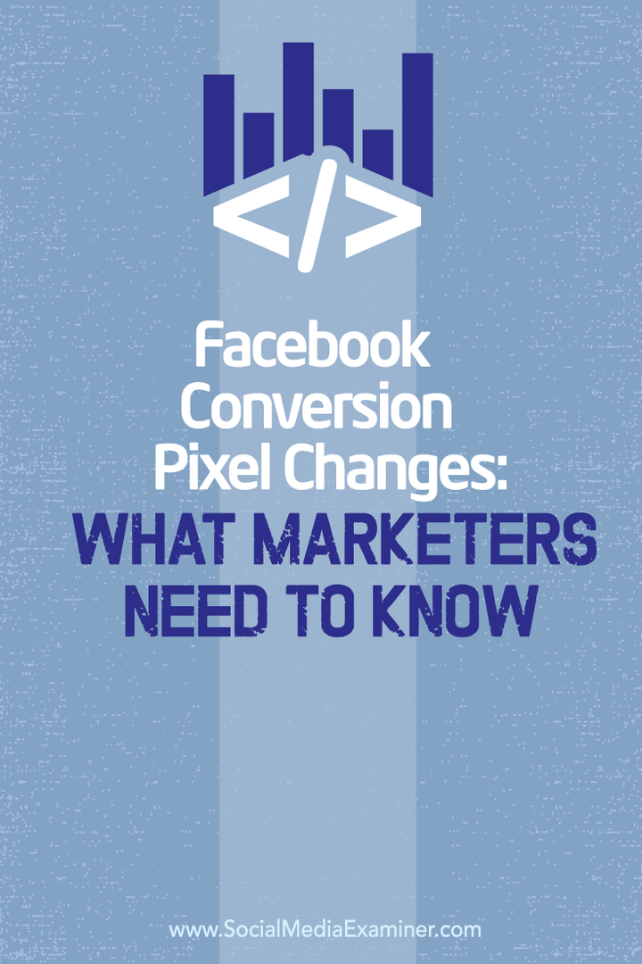 Changements du pixel de conversion Facebook: ce que les spécialistes du marketing doivent savoir