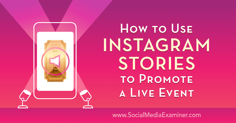 Comment utiliser les histoires Instagram pour promouvoir un événement en direct par Nick Wolny sur Social Media Examiner.