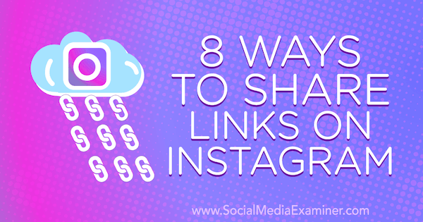8 façons de partager des liens sur Instagram par Corinna Keefe sur Social Media Examiner.