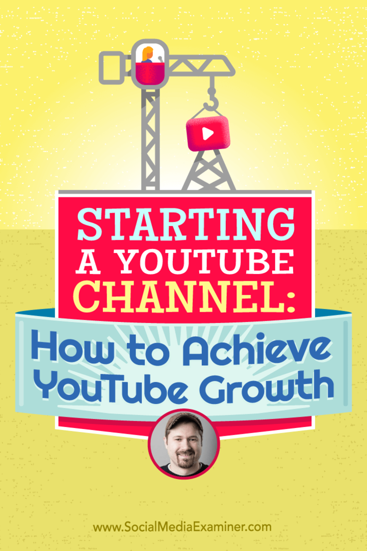 Créer une chaîne YouTube: comment atteindre la croissance de YouTube: Social Media Examiner