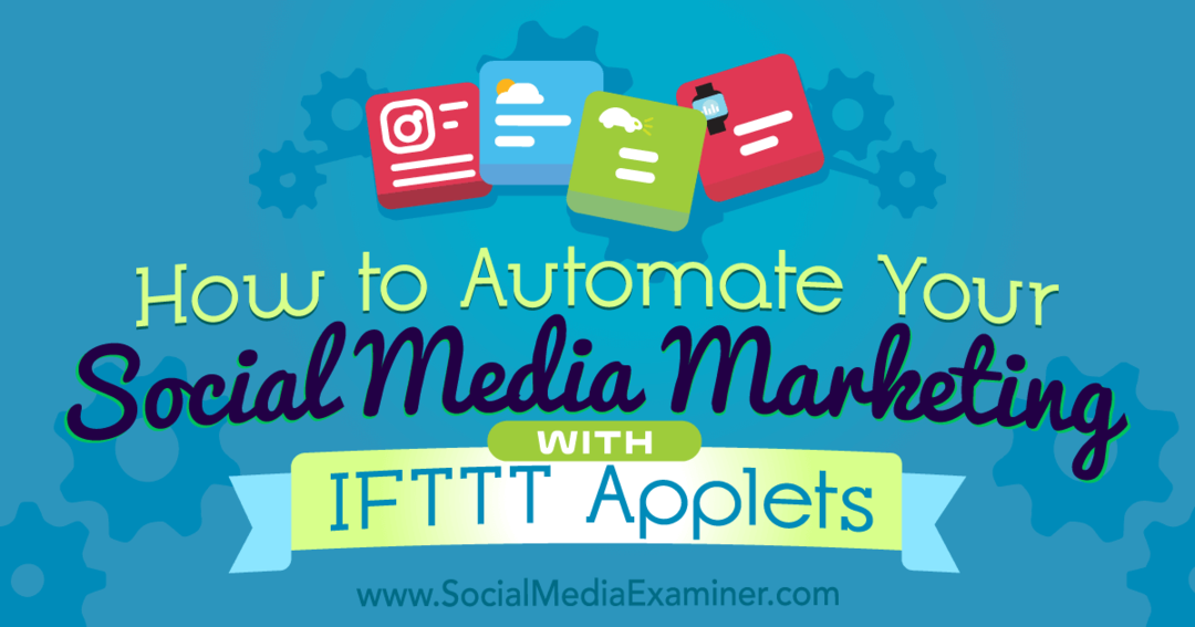 Comment automatiser votre marketing sur les réseaux sociaux avec les applets IFTTT de Kristi Hines sur Social Media Examiner.