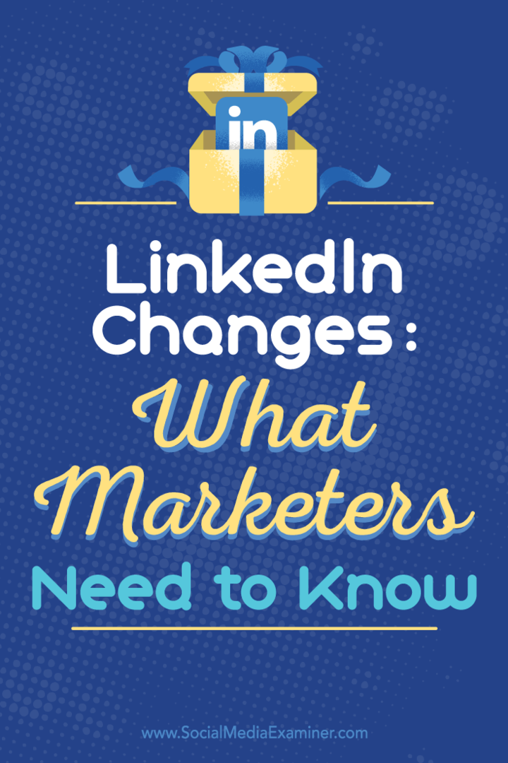 Changements sur LinkedIn: ce que les spécialistes du marketing doivent savoir: Social Media Examiner