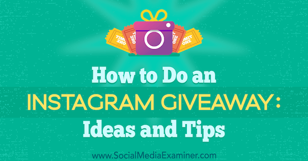 Comment faire un cadeau Instagram: idées et conseils par Jenn Herman sur Social Media Examiner.
